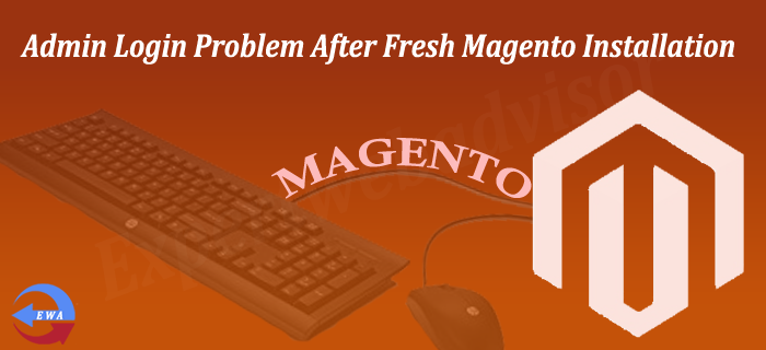 Admin Login Problem After Fresh Magento Installation