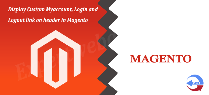 Display Custom Myaccount, Login and Logout link on header in Magento