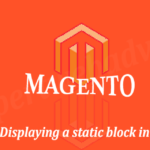 Creating and Displaying a static block in Magento