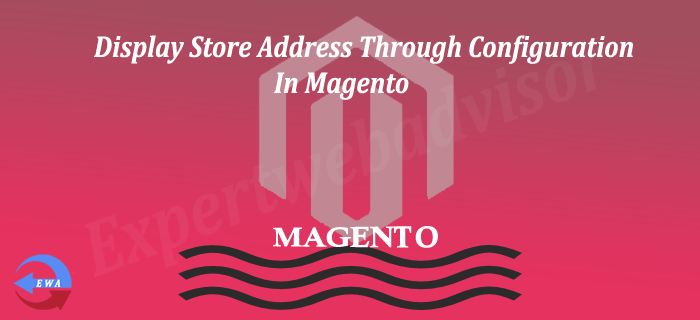 Display Store Address Through Configuration In Magento