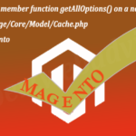 Fatal error: Call to a member function getAllOptions() on a non-object in /app/code/core/Mage/Core/Model/Cache.php on line 434 In Magento