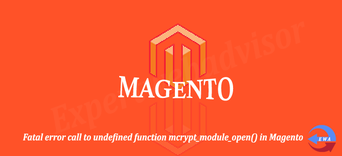 Fatal error call to undefined function mcrypt_module_open() in Magento