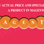 Display actual price and special price of a product In Magento