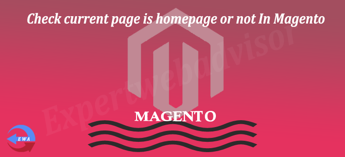 Check current page is homepage or not In Magento