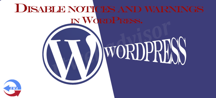 Disable notices and warnings In WordPress.