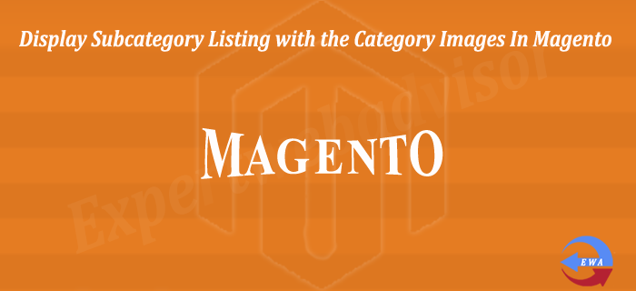 Display Subcategory Listing with the Category Images In Magento