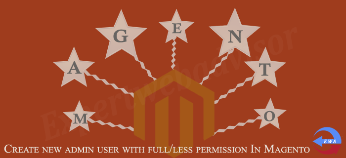 Create new admin user with full/less permission In Magento