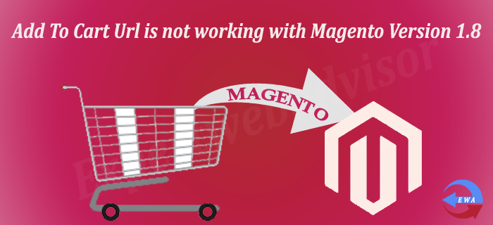 Add To Cart Url is not working with Magento Version 1.8