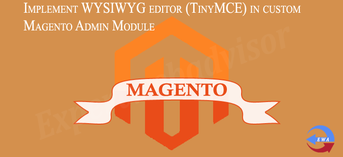Implement WYSIWYG editor (TinyMCE) in custom Magento Admin Module