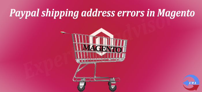 Paypal shipping address errors in Magento