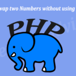 PHP Program to Swap two Numbers without using third variable
