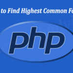 PHP Program to Find Highest Common Factor(HCF)